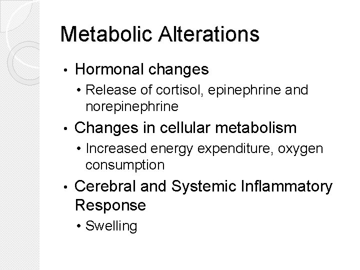Metabolic Alterations • Hormonal changes • Release of cortisol, epinephrine and norepinephrine • Changes