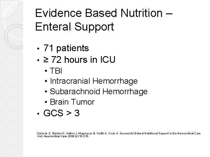 Evidence Based Nutrition – Enteral Support 71 patients • ≥ 72 hours in ICU