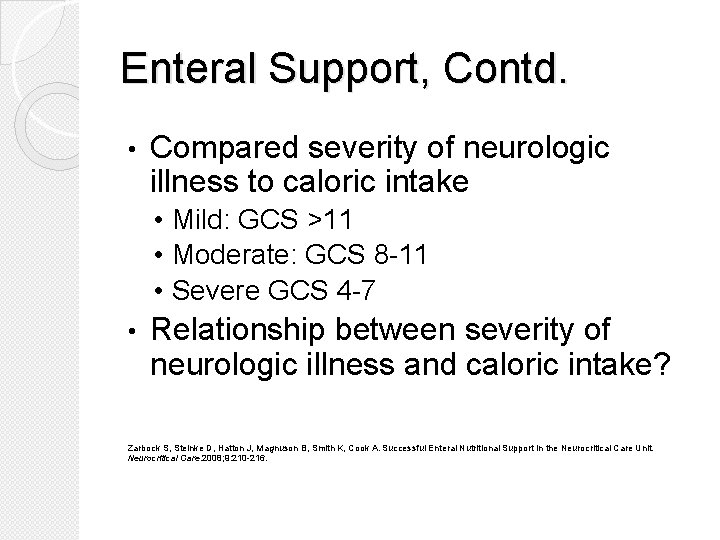 Enteral Support, Contd. • Compared severity of neurologic illness to caloric intake • Mild: