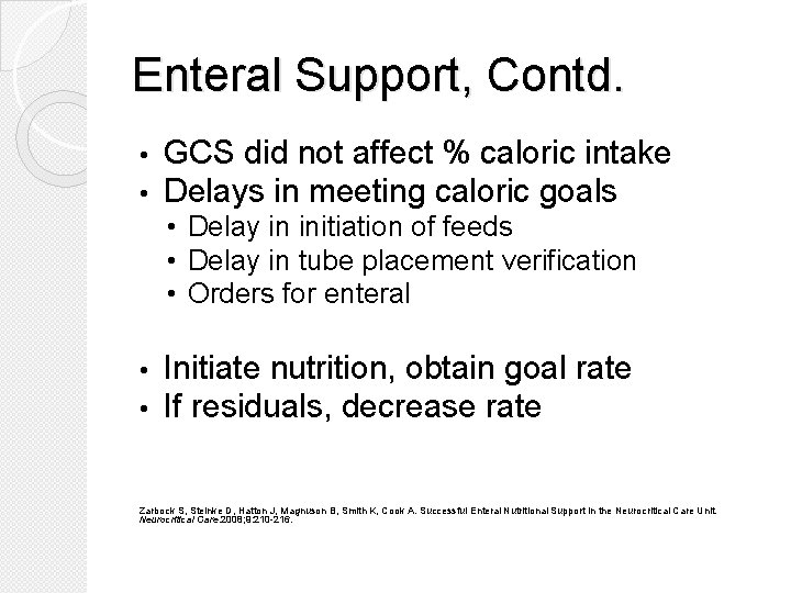 Enteral Support, Contd. • • GCS did not affect % caloric intake Delays in