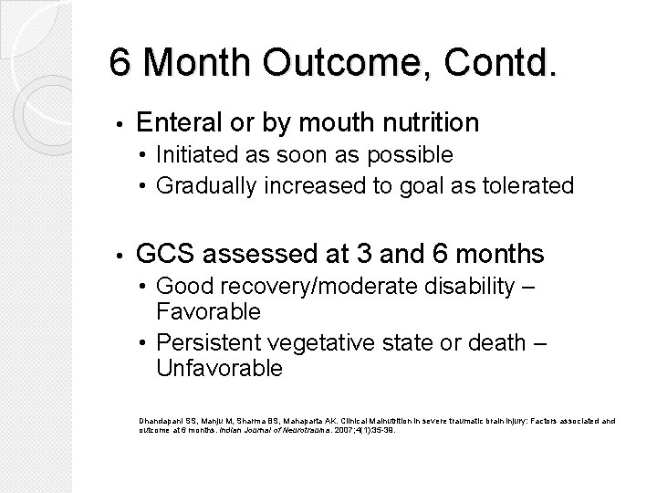 6 Month Outcome, Contd. • Enteral or by mouth nutrition • Initiated as soon