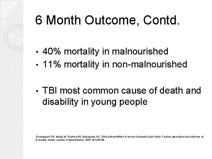 6 Month Outcome, Contd. 40% mortality in malnourished • 11% mortality in non-malnourished •