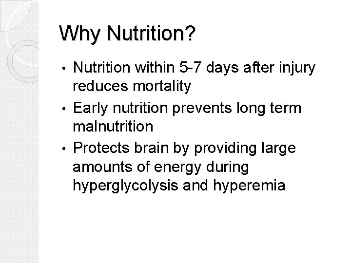 Why Nutrition? Nutrition within 5 -7 days after injury reduces mortality • Early nutrition