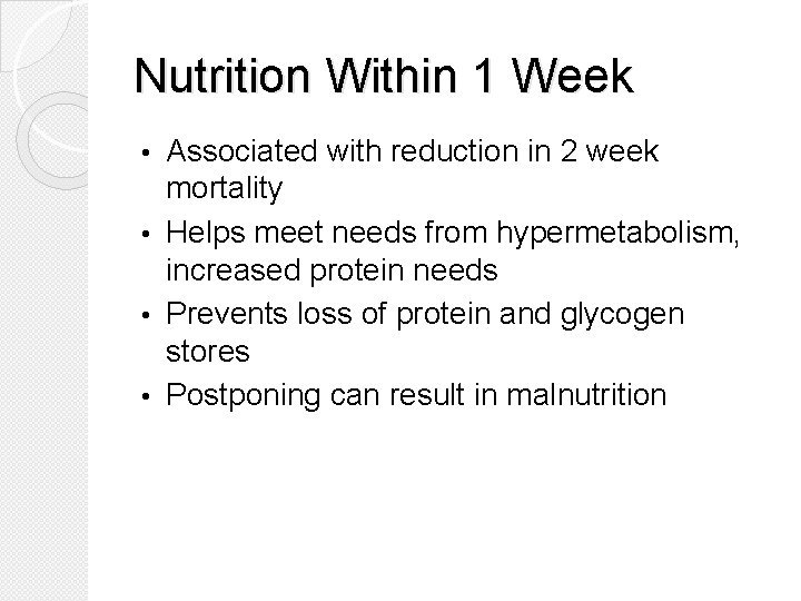 Nutrition Within 1 Week Associated with reduction in 2 week mortality • Helps meet