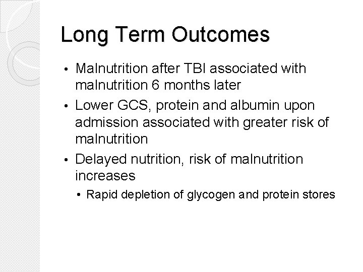 Long Term Outcomes Malnutrition after TBI associated with malnutrition 6 months later • Lower