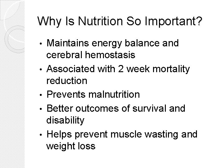 Why Is Nutrition So Important? • • • Maintains energy balance and cerebral hemostasis