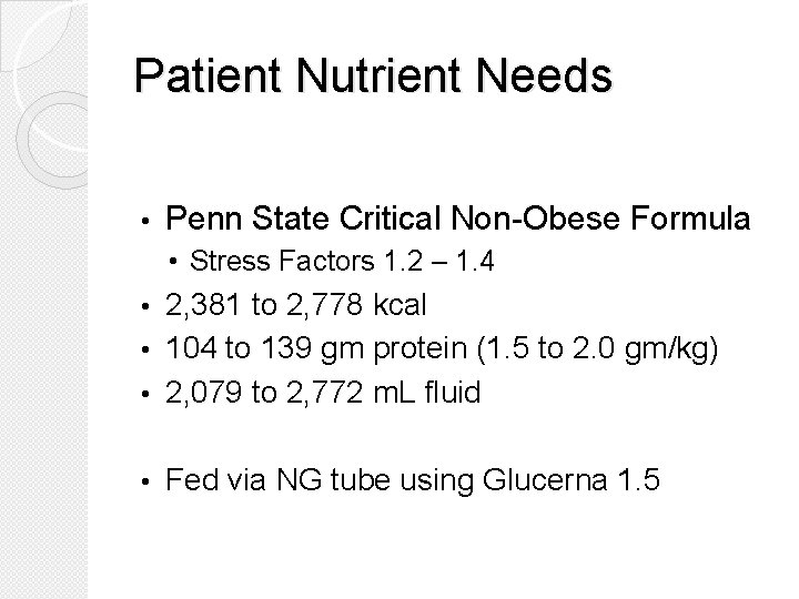 Patient Nutrient Needs • Penn State Critical Non-Obese Formula • Stress Factors 1. 2