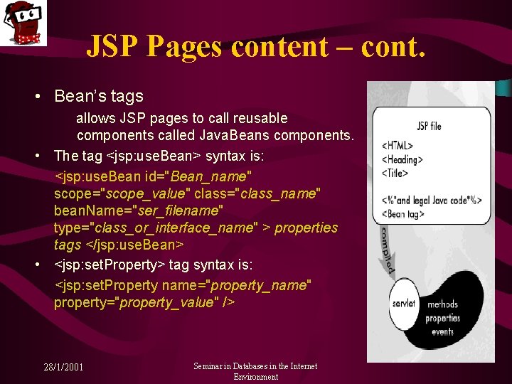 JSP Pages content – cont. • Bean’s tags allows JSP pages to call reusable