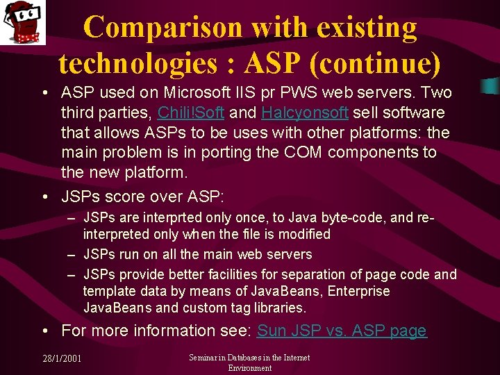 Comparison with existing technologies : ASP (continue) • ASP used on Microsoft IIS pr