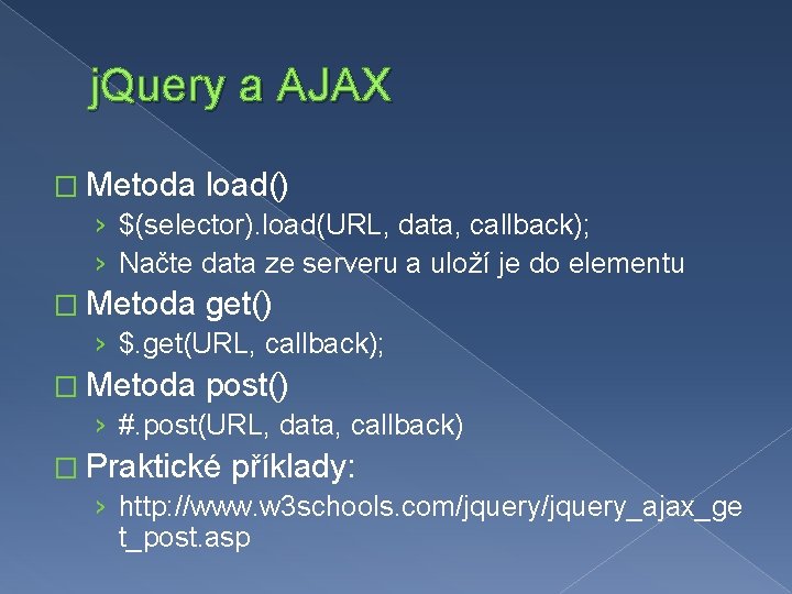 j. Query a AJAX � Metoda load() › $(selector). load(URL, data, callback); › Načte