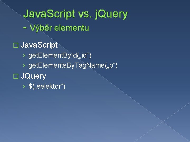 Java. Script vs. j. Query - Výběr elementu � Java. Script › get. Element.