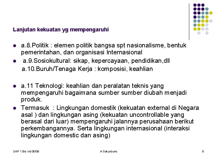 Lanjutan kekuatan yg mempengaruhi l l a. 8. Politik : elemen politik bangsa spt