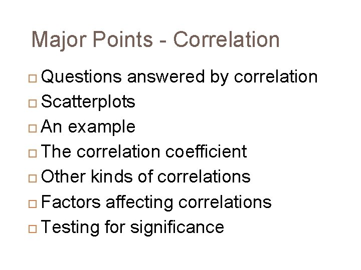 Major Points - Correlation Questions answered by correlation Scatterplots An example The correlation coefficient
