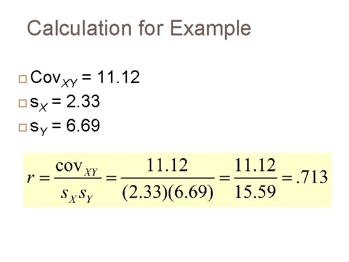 Calculation for Example Cov. XY = 11. 12 s. X = 2. 33 s.