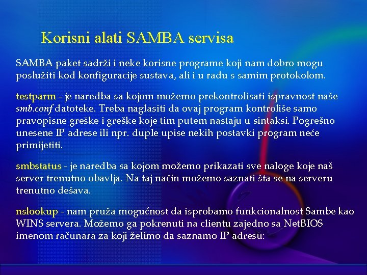 Korisni alati SAMBA servisa SAMBA paket sadrži i neke korisne programe koji nam dobro