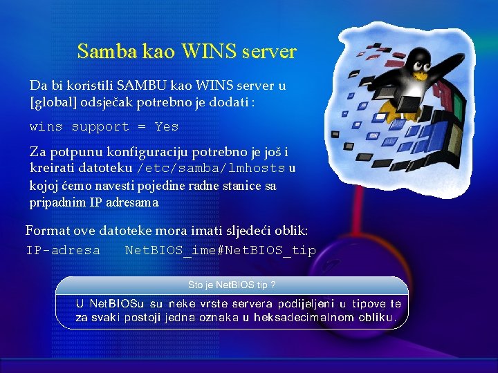 Samba kao WINS server Da bi koristili SAMBU kao WINS server u [global] odsječak