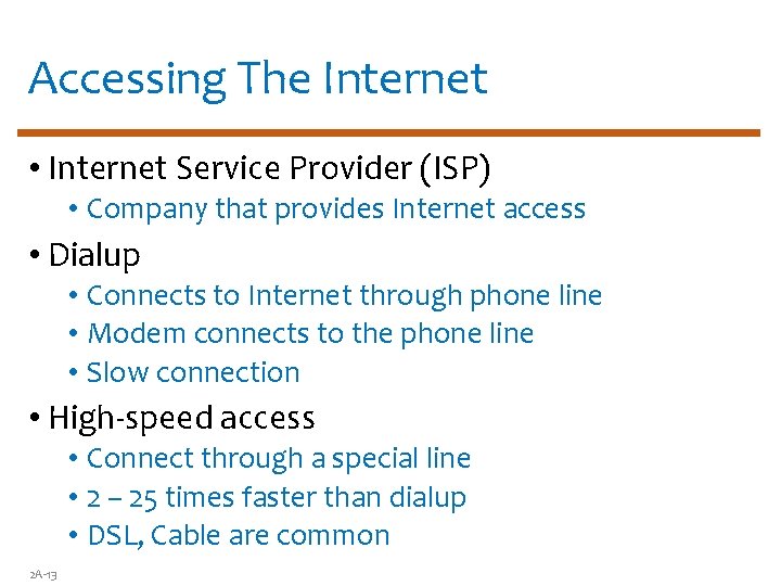 Accessing The Internet • Internet Service Provider (ISP) • Company that provides Internet access
