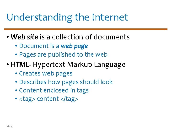 Understanding the Internet • Web site is a collection of documents • Document is