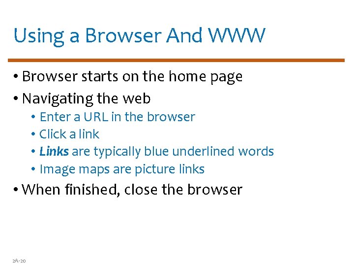 Using a Browser And WWW • Browser starts on the home page • Navigating