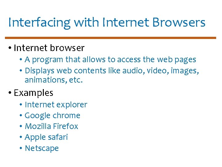 Interfacing with Internet Browsers • Internet browser • A program that allows to access