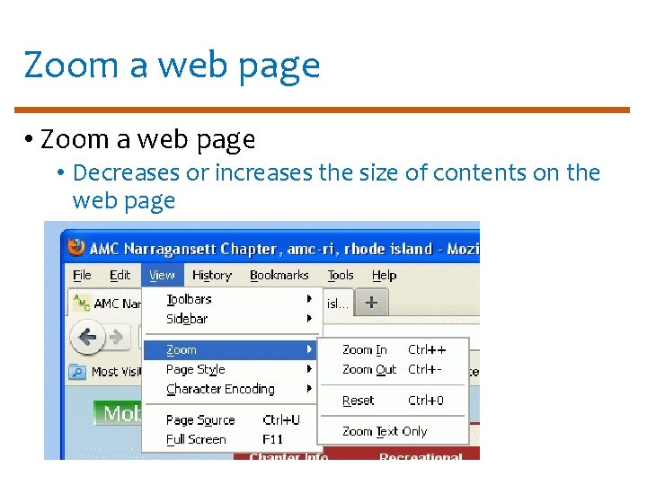 Zoom a web page • Decreases or increases the size of contents on the