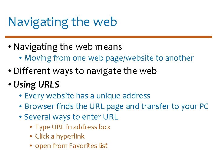 Navigating the web • Navigating the web means • Moving from one web page/website