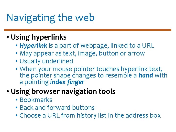 Navigating the web • Using hyperlinks • Hyperlink is a part of webpage, linked