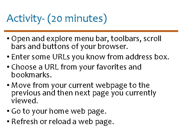 Activity- (20 minutes) • Open and explore menu bar, toolbars, scroll bars and buttons