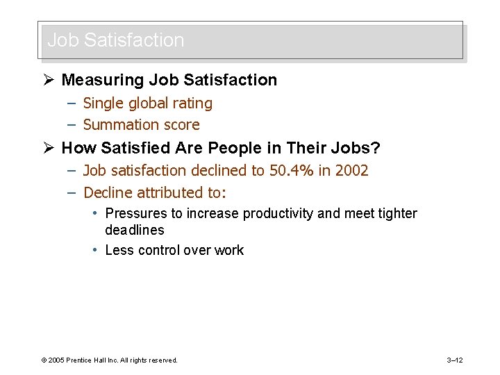 Job Satisfaction Ø Measuring Job Satisfaction – Single global rating – Summation score Ø