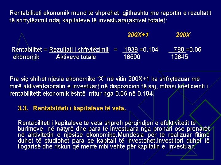 Rentabiliteti ekonomik mund të shprehet, gjithashtu me raportin e rezultatit të shfrytëzimit ndaj kapitaleve