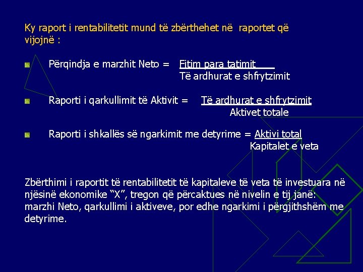 Ky raport i rentabilitetit mund të zbërthehet në raportet që vijojnë : Përqindja e