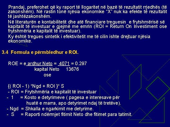 Prandaj, preferohet që ky raport të llogaritet në bazë të rezultatit rrjedhës (të zakonshëm).