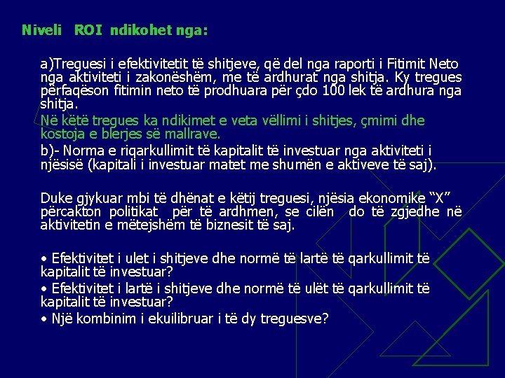 Niveli ROI ndikohet nga: a)Treguesi i efektivitetit të shitjeve, që del nga raporti i