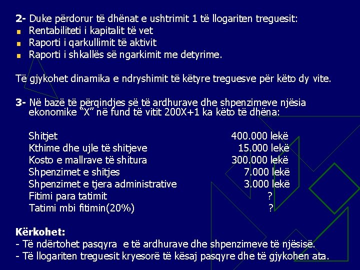 2 - Duke përdorur të dhënat e ushtrimit 1 të llogariten treguesit: Rentabiliteti i