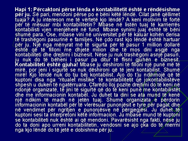 Hapi 1: Përcaktoni përse lënda e kontabilitetit është e rëndësishme për ju. Së pari,