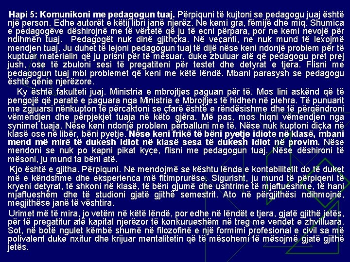 Hapi 5: Komunikoni me pedagogun tuaj. Përpiquni të kujtoni se pedagogu juaj është një
