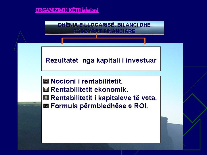 ORGANIZIMI I KËTIJ leksioni DHËNIA E LLOGARISË, BILANCI DHE PASQYRAT FINANCIARE Rezultatet nga kapitali