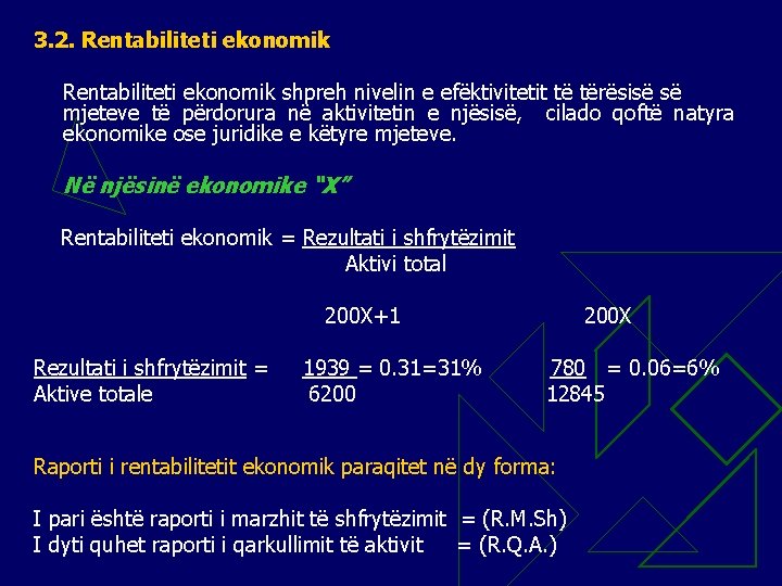 3. 2. Rentabiliteti ekonomik shpreh nivelin e efëktivitetit të tërësisë së mjeteve të përdorura