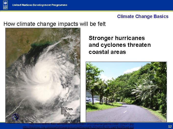 Climate Change Basics How climate change impacts will be felt Stronger hurricanes and cyclones