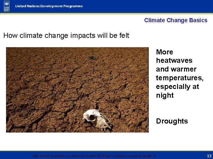 Climate Change Basics How climate change impacts will be felt More heatwaves and warmer