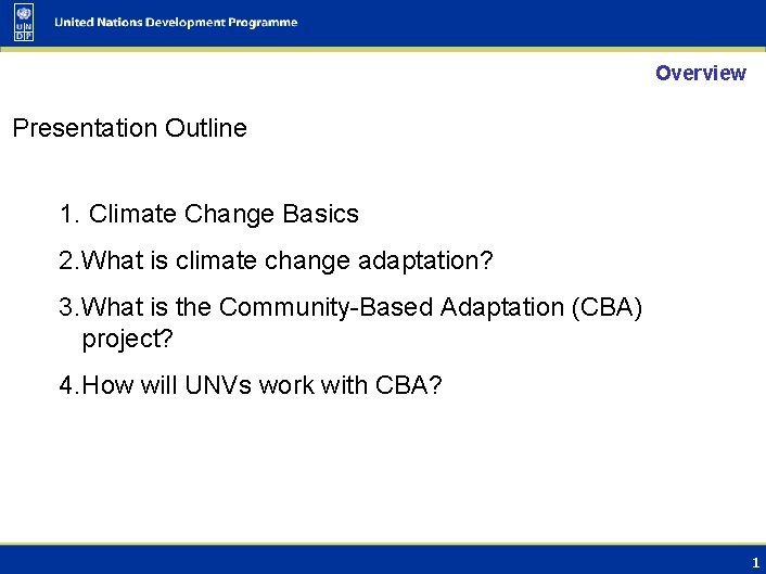 Overview Presentation Outline 1. Climate Change Basics 2. What is climate change adaptation? 3.