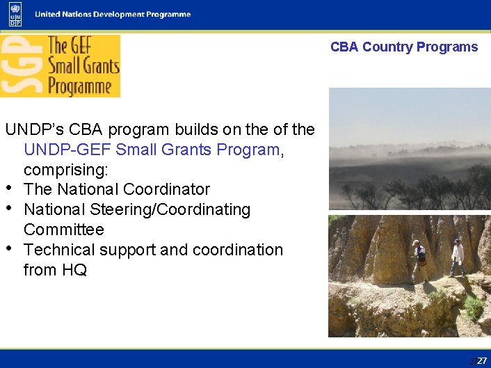 CBA Country Programs UNDP’s CBA program builds on the of the UNDP-GEF Small Grants