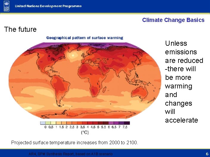 Climate Change Basics The future Unless emissions are reduced -there will be more warming