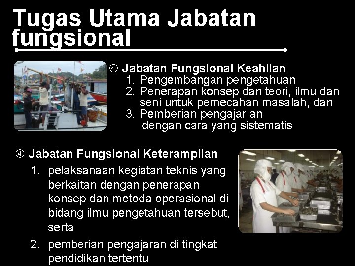 Tugas Utama Jabatan fungsional Jabatan Fungsional Keahlian 1. Pengembangan pengetahuan 2. Penerapan konsep dan