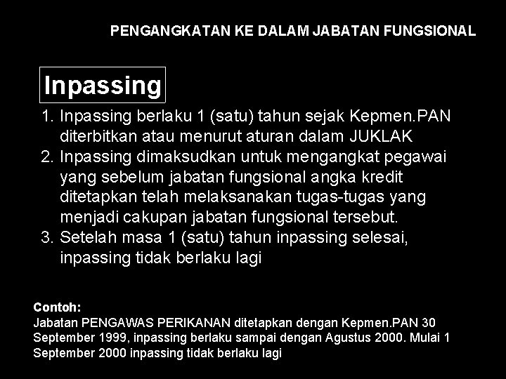 PENGANGKATAN KE DALAM JABATAN FUNGSIONAL Inpassing 1. Inpassing berlaku 1 (satu) tahun sejak Kepmen.