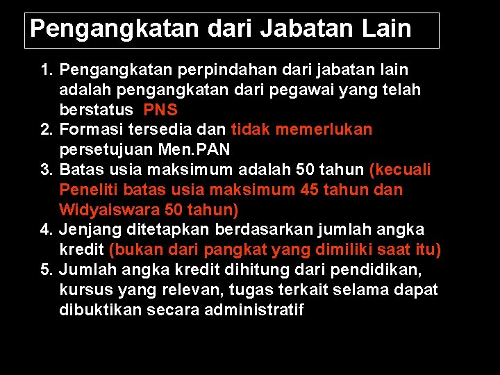 Pengangkatan dari Jabatan Lain 1. Pengangkatan perpindahan dari jabatan lain adalah pengangkatan dari pegawai