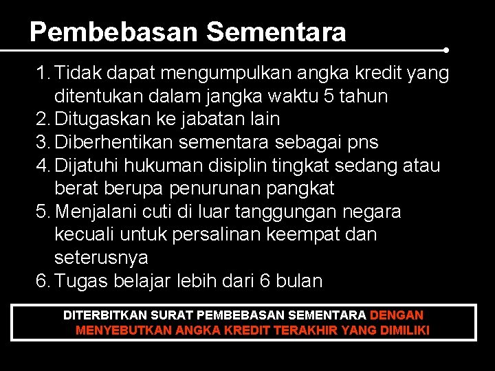 Pembebasan Sementara 1. Tidak dapat mengumpulkan angka kredit yang ditentukan dalam jangka waktu 5