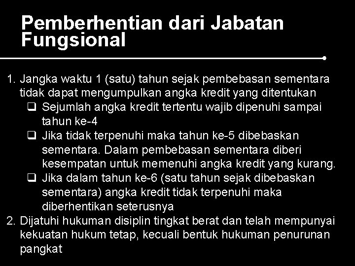 Pemberhentian dari Jabatan Fungsional 1. Jangka waktu 1 (satu) tahun sejak pembebasan sementara tidak