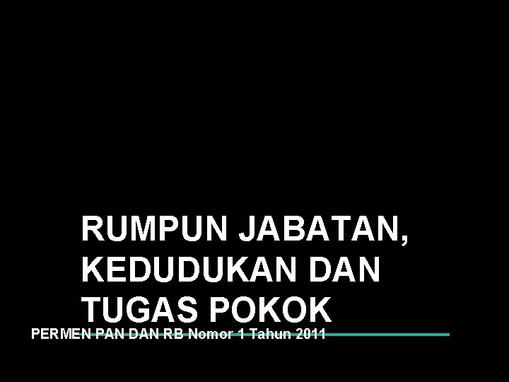 RUMPUN JABATAN, KEDUDUKAN DAN TUGAS POKOK PERMEN PAN DAN RB Nomor 1 Tahun 2011