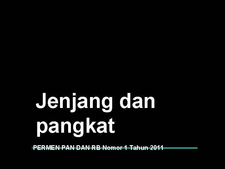 Jenjang dan pangkat PERMEN PAN DAN RB Nomor 1 Tahun 2011 